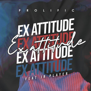 Ex Attitude by Prolific RSA, JR Player