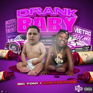 Drank Baby by Big Tony, OTB Fastlane