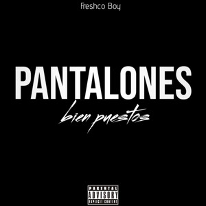 Pantalones bien puestos by Freshco Boy