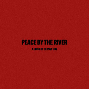 Peace By The River by Glossy Boy
