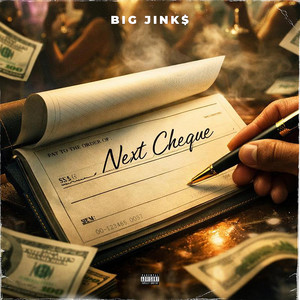 Next Cheque by Big Jink$