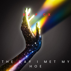 THE DAY I MET MY HOE by DJ P CX