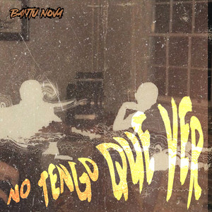 No Tengo Que Ver by Bantu Nova