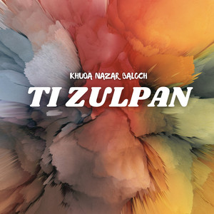 Khuda Nazar Baloch - Ti Zulpan