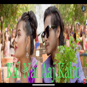 Raj Chaudhary - Kal Nai Aaj Kaho (feat. Surajdev Kusumya & Arin Chaudhary)