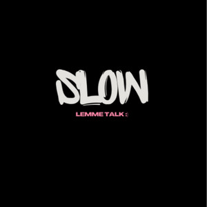 SLOW