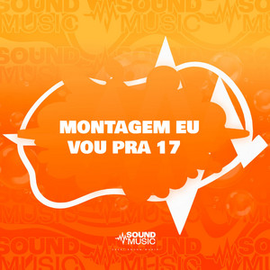 MONTAGEM EU VOU PRA 17