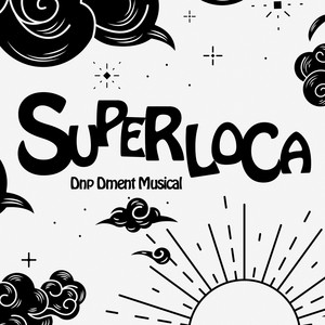 Super Loca by Dnp el Dment Musical