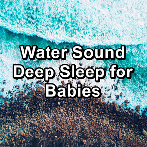 Water Sound Deep Sleep for Babies album