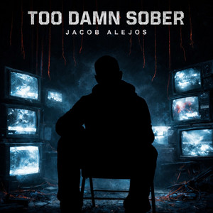 Too Damn Sober by Jacob Alejos