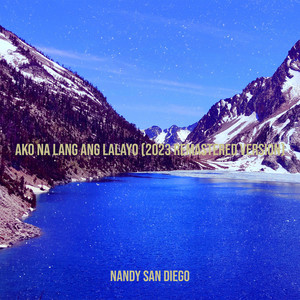 Ako Na Lang Ang Lalayo (2023 Remastered Version) by Nandy San Diego