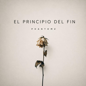 EL PRINCIPIO DEL FIN by PHANTOMZ