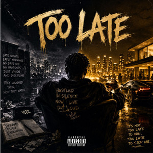Too Late by PERRY DOLLAR, RuddyFlex