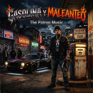 Gasolina Y Maleanteo by The Patron Music