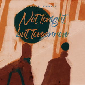 Not tonight but tomorrow by John B. Stewart
