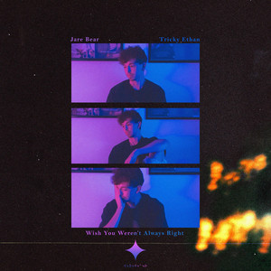 Wish You Weren't Always Right by Jare Bear, Tricky Ethan