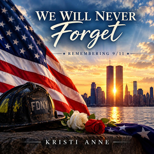 We Will Never Forget (25 years later remembering 9-11) by Kristi Anne