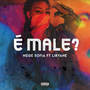 Neide Sofia - É Male? (feat. Liryane)