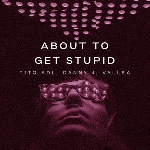 About to get stupid (Danny J, Tito ADL) by Vallra