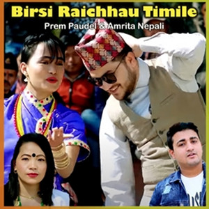 Prem Paudel, Badal Bk & Amrita Nepali - Birsi Raichhau Timile