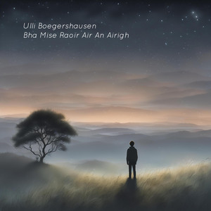 Bha Mise Raoir Air An Airigh by Ulli Boegershausen