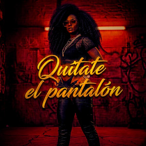Quítate El Pantalón by Kralbert EDB