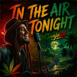 In The Air Tonight - Reggae by Ganja26