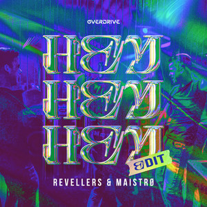 HEY HEY HEY - EDIT by Revellers, MAISTRØ