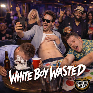 White boy wasted by Eddie Cee-Vo