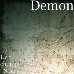 Uz a chump(freestyle) by Demon