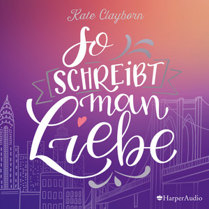So schreibt man Liebe (Ungekürzt)
