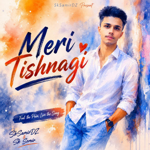 Meri Tishnagi by SkSamirDZ, Sk Somir
