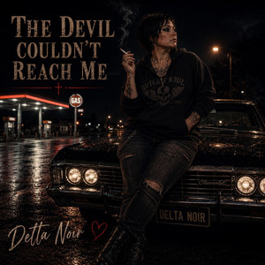 The Devil Couldn't Reach Me by Delta Noir