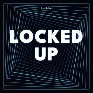 Locked Up by LIUFO