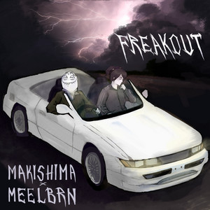 FREAKOUT by MEELBRN, Makishima
