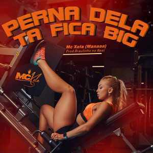 MC Xela - Perna Dela Tá Ficar Big