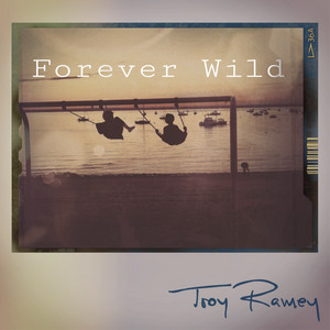 Forever Wild by Troy Ramey