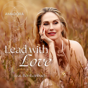 Lead With Love by Amadora, Ben Leinbach