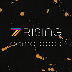 Come Back by 7 Rising