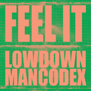 Feel It by Lowdown, Mancodex