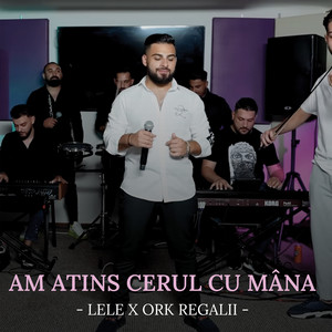 Lele & Ork Regalii - Am atins cerul cu mâna (Live)