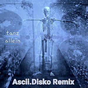 tanz allein (remix) [Ascii.Disko Remix]