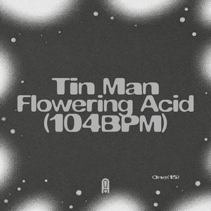 Flowering Acid by Tin Man