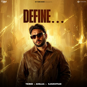 DEFINE by Tejbir, Axslaa, S. Mukhtiar