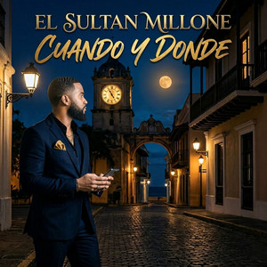 Cuando Y Donde by El Sultan Millone