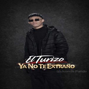 YA NO TE EXTRAÑO by EL TURIZO, Dj Juan Da Panda