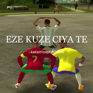 EZE KUZE CIYA TE