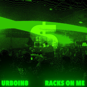 Racks On Me by UrBoiN8