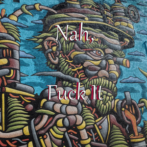 Native - Nah, F**k It