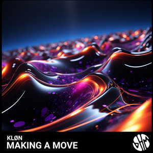 Making A Move by Kløn